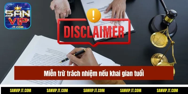 Miễn trừ trách nhiệm nếu khai gian tuổi