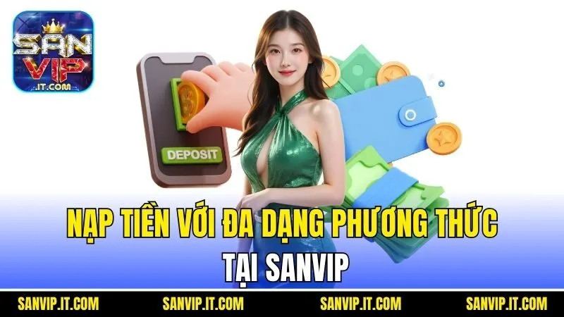 Nạp tiền với đa dạng phương thức tại Sanvip