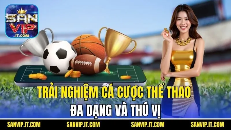 Trải nghiệm cá cược thể thao đa dạng và thú vị
